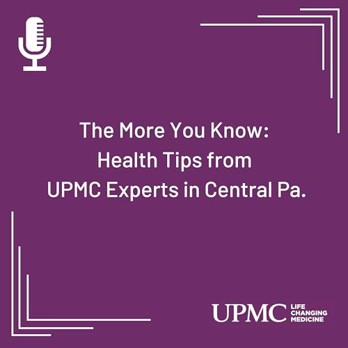 The More You Know: Health Tips from UPMC Experts in Central Pa. Podcast Por Hearst StoryStudio arte de portada