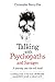 Talking with Psychopaths and Savages: A Journey into the Evil Mind
