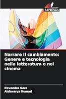Narrare il cambiamento: Genere e tecnologia nella letteratura e nel cinema (Italian Edition) 620241989X Book Cover