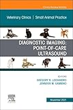 Diagnostic Imaging: Point-of-care Ultrasound, An Issue of Veterinary Clinics of North America: Small Animal Practice (Volume 51-6) (The Clinics: Internal Medicine, Volume 51-6)