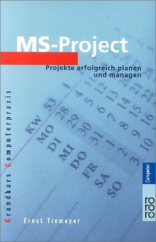 MS-Project. Projekte erfolgreich planen und managen : Ludwig Moos ...