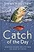Catch of the Day: Spiritual Lessons for Life from the Sport of Fishing (A 365-Day Devotional)  The Perfect Gift for Christian Men and Women Who Love to Fish