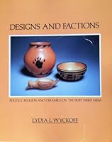 Designs and Factions: Politics, Religion, and Ceramics on the Hopi Third Mesa 0826311784 Book Cover