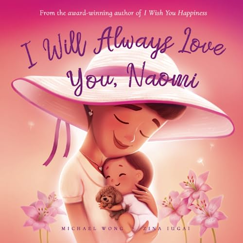 I Will Always Love You, Naomi (The Unconditional Love For Naomi Series)
