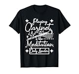 Tocar el clarinete es como meditación solo más fuerte Camiseta