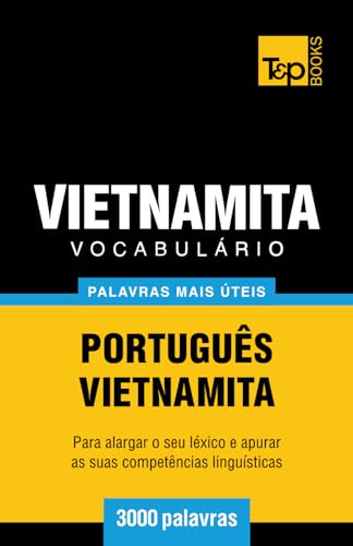 Vocabulário Português-Vietnamita - 3000 palavras mais úteis (European Portuguese Collection) (Portuguese Edition)