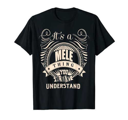 It's a MELE thing you wouldn't understand Gifts T-Shirt