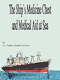 The Ship's Medicine Chest and Medical Aid at Sea