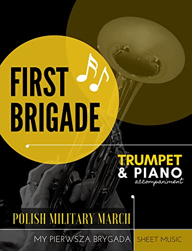 First Brigade I Pierwsza Brygada I Polish Military March I Trumpet Solo Music and Piano Accompaniment: Easy Duet Sheet Music for Trumpet Players and Intermediate ... Popular Patriotic Marches (English Edition) - Urbanowicz