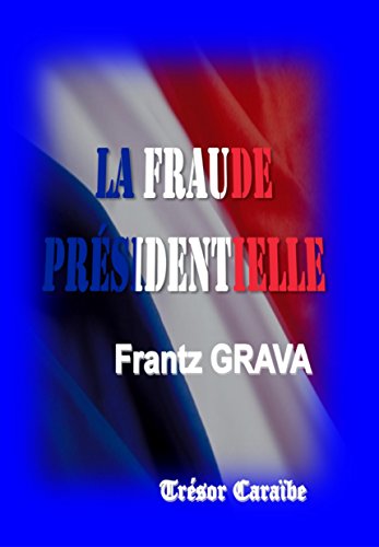 La Fraude Présidentielle (French Edition)
