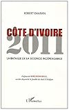  Cote d\'Ivoire 2011 la Bataille de la Seconde Independance: La bataille de la seconde indépendance