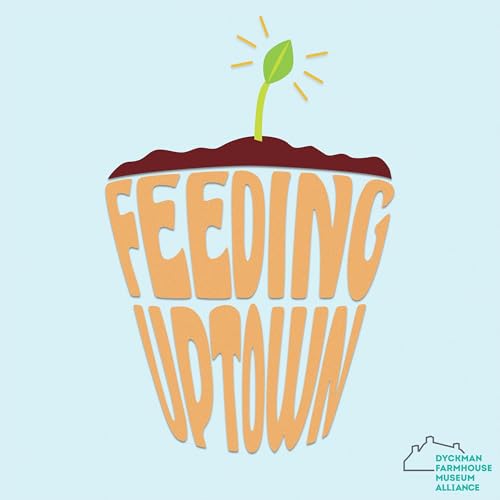 S1E1: Feeding Uptown at A Historic Farmhouse