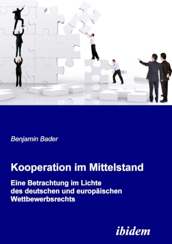 Kooperation im Mittelstand: Eine Betrachtung im Lichte des deutschen und europäischen Wettbewerbsrecht (German Edition)