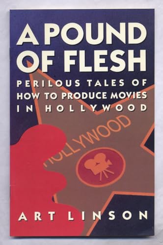 A Pound of Flesh: Perilous Tales of How to Produce Movies in Hollywood