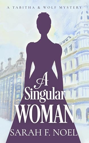 A Singular Woman: A Historical Romance Mystery (Tabitha & Wolf Historical Mystery Series Book 2) (English Edition)