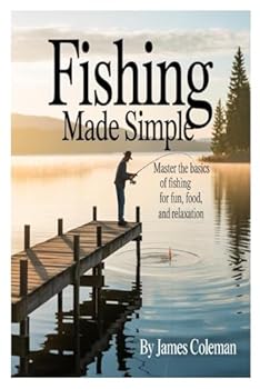 Paperback Fishing Made Simple: Master the Basics of Fishing for Fun, Food, and Relaxation Book
