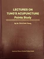Lectures on Tung’s Acupuncture: Points Study? by DR. WEI CHIEH YOUNG 9578497911 Book Cover