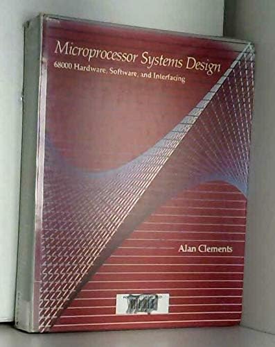 Microprocessor Systems Design: 68000 Hardware, Software and Interfacing ...