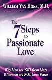 The 7 Steps to Passionate Love: Why Men Are Not From Mars and Women Are Not From Venus