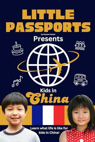 Kids in China: Fun Facts About China's Culture, Food, Holidays, and Daily Life for Children Ages 6-10 (Kids Geography & Culture 