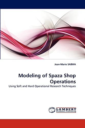 Modeling of Spaza Shop Operations: Using Soft and Hard Operational Research Techniques
