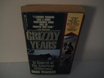 Grizzly Years: In Search of the American Wilderness