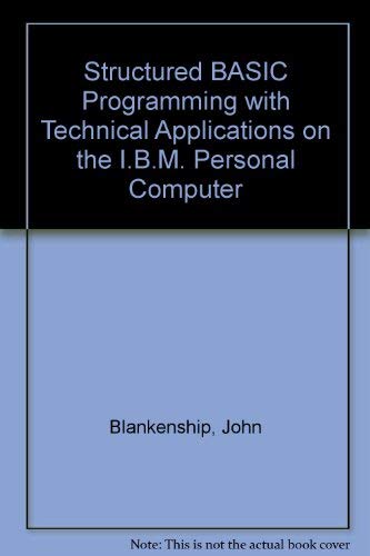 Structured BASIC Programming with Technical Applications on the I.B.M ...