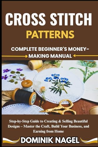 CROSS STITCH PATTERNS: COMPLETE BEGINNER