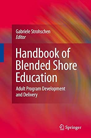 Handbook of Blended Shore Education: Adult Program Development and Delivery Softcover reprint of hardcover 1st ed. 2009 Edition-Wow! eBook