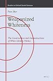 Weaponized Whiteness (Studies in Critical Social Sciences)
