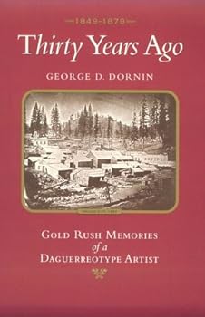 Paperback Thirty Years Ago: 1849-1879: Gold Rush Memories of a Daguerreotype Artist Book