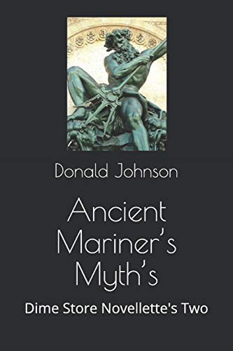 Ancient Mariner’s Myth’s: Dime Store Novellette's Two