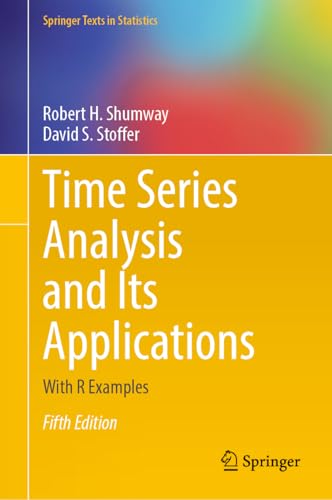 Time Series Analysis and Its Applications: With R Examples (Springer Texts in Statistics)