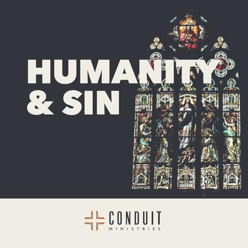 The Nature of Humanity & Sin