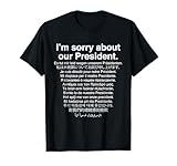 I'm Sorry About Our President Funny Anti Trump T-Shirt