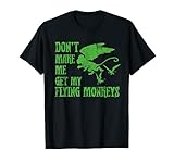 Don't Make Me Get Flying Monkeys T Shirt Wizard of Oz Witch