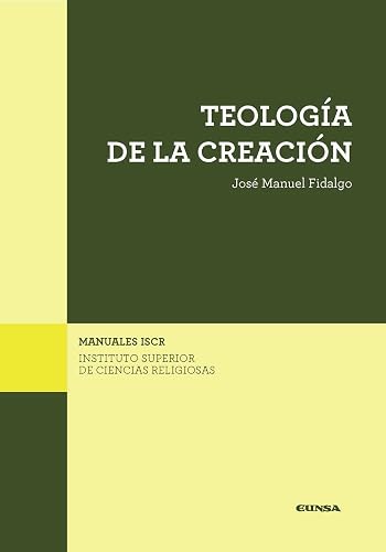 TEOLOGÍA DE LA CREACIÓN: 11 (Manuales del ISCR)