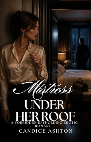 Under Her Roof: A Forbidden Keyholding Erotic Romance (IN CONTROL)