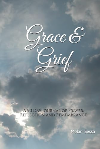 Grace & Grief: A 90 Day Journal of Prayer, Reflection and Remeberance