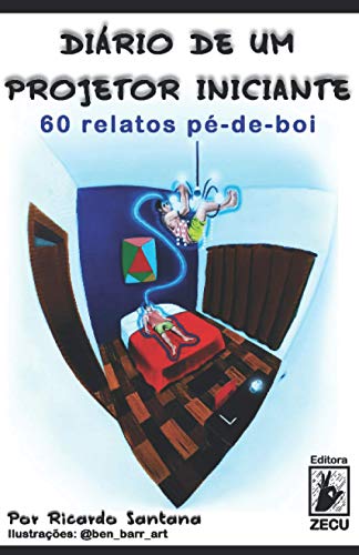 Diário de um Projetor Iniciante: 60 Relatos Pé-de-boi
