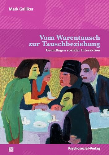 Vom Warentausch zur Tauschbeziehung: Grundlagen sozialer Interaktion (Diskurse der Psychologie)