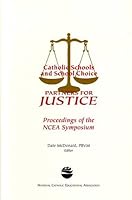 Catholic Schools and School Choice: Partners for Justice: Proceedings of the Ncea Symposium 1558332340 Book Cover