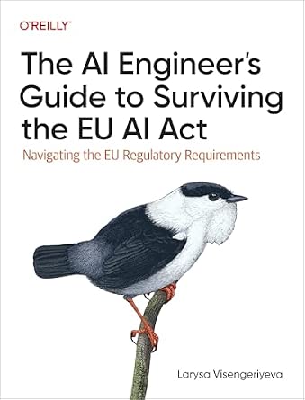 The AI Engineer's Guide to Surviving the EU AI Act: Navigating the EU Regulatory Requirements book cover
