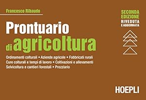 Vedi scheda su Amazon Prontuario di agricoltura. Ordinamenti colturali. Aziende agricole. Fabbricati rurali. Cure colturali e tempi di lavoro. Coltivazioni e allevamenti. Selvicoltura e cantieri forestali. Prezzario