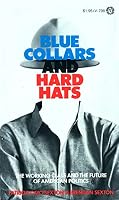Blue Collars and Hard-Hats: The Working Class and the Future of American Politics 0394461509 Book Cover