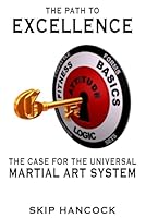 The Path to Excellence: The Case for The Universal Martial Arts System B0D6KQPDZZ Book Cover