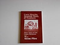 Corn Shucks, Spanish Moss & Feathers More Tales of the Cajun Wetlands 0962172499 Book Cover