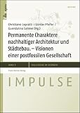 Permanente Charaktere nachhaltiger Architektur und Städtebau: Visionen einer postfossilen Gesellschaft (Impulse 5)