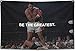 Be the Greatest Flag - Ali Motivational Gym Polyester Flag 3x5 Ft with 4 Grommets - Home Wall Single Sided Posters for Guys and Man - Muhammad Cool Motive Banners Decor Outdoors or Indoors for Boys