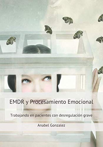 EMDR y Procesamiento emocional: Trabajando en pacientes con desre...